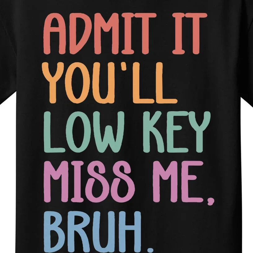 Admit It YouLl Low Key Miss Me Funny Summer Break Kids T-Shirt