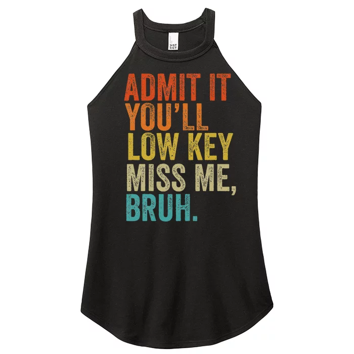 Admit It YouLl Low Key Miss Me Bruh Teachers Women’s Perfect Tri Rocker Tank