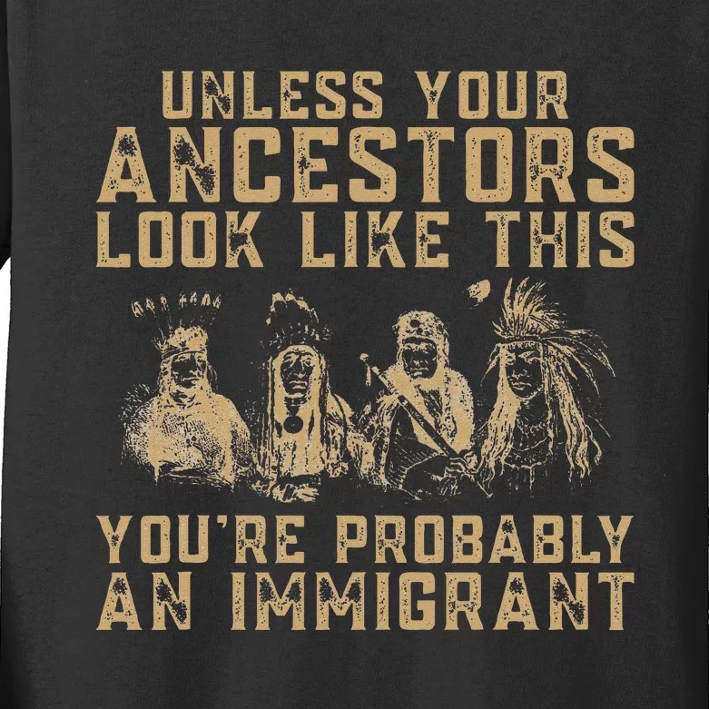 American Indian Youre Probably An Immigrant Kids Long Sleeve Shirt