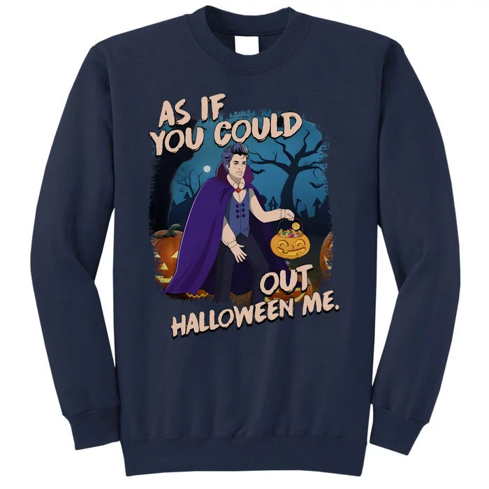 As If You Could Out Halloween Vampire Costume Edward Tall Sweatshirt