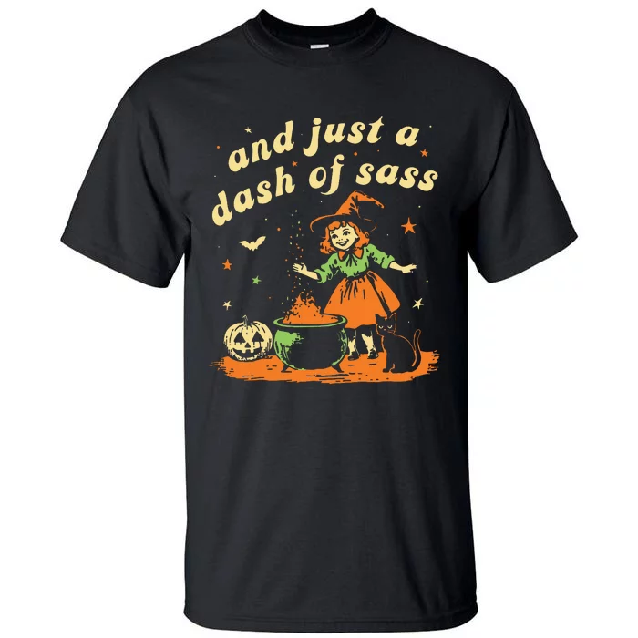 And Just A Dash Of Sass Baby Halloween Witch Tall T-Shirt