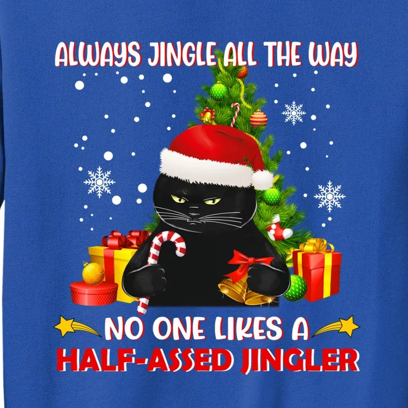 Always Jingle All The Way No One Likes Half Assed Jingle Meaningful Gift Sweatshirt