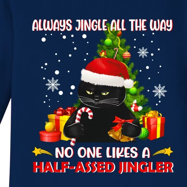 Always Jingle All The Way No One Likes Half Assed Jingle Meaningful Gift Baby Long Sleeve Bodysuit