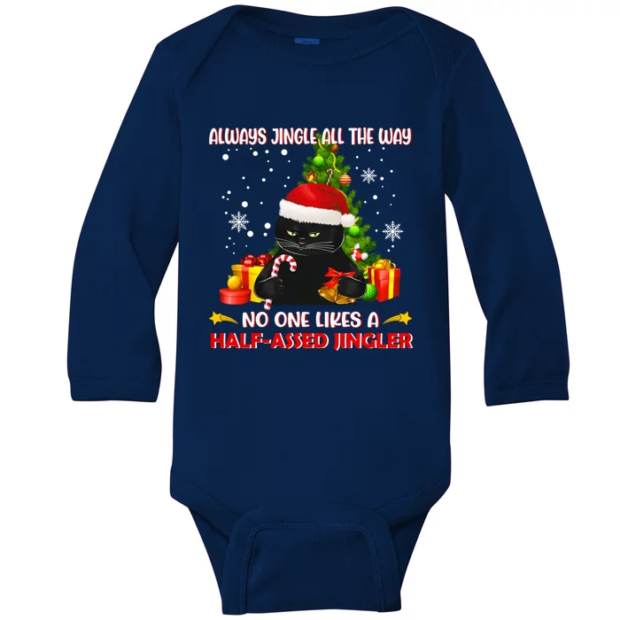 Always Jingle All The Way No One Likes Half Assed Jingle Meaningful Gift Baby Long Sleeve Bodysuit