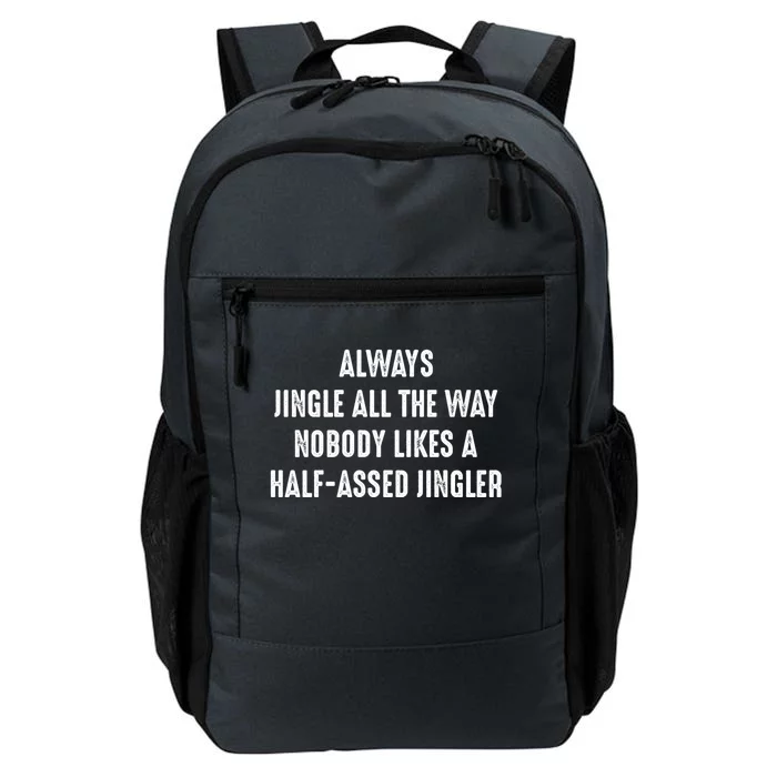 Always Jingle All The Way Half Assed Jingler I Funny Gift Daily Commute Backpack