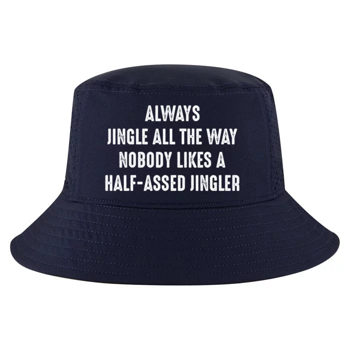 Always Jingle All The Way Half Assed Jingler I Funny Gift Cool Comfort Performance Bucket Hat