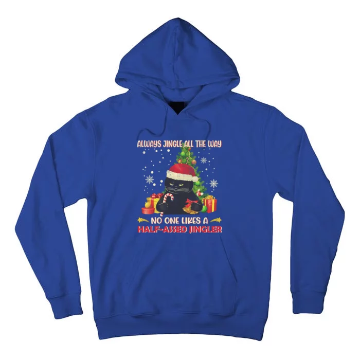 Always Jingle All The Way No One Likes Half Assed Jingle Gift Tall Hoodie