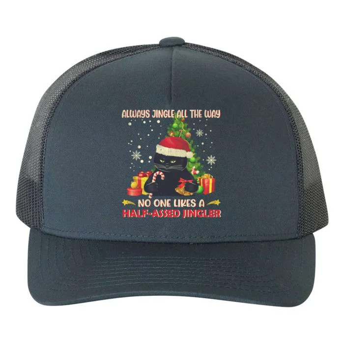 Always Jingle All The Way No One Likes Half Assed Jingle Gift Yupoong Adult 5-Panel Trucker Hat