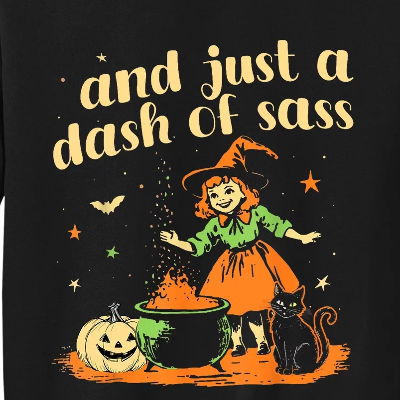 And Just A Dash Of Sass Baby Halloween Witch Tall Sweatshirt