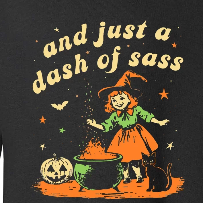 And Just A Dash Of Sass Baby Halloween Witch Toddler Sweatshirt