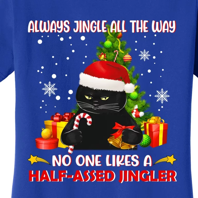 Always Jingle All The Way No One Likes Half Assed Jingle Meaningful Gift Women's T-Shirt