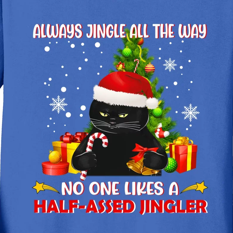 Always Jingle All The Way No One Likes Half Assed Jingle Meaningful Gift Kids Long Sleeve Shirt