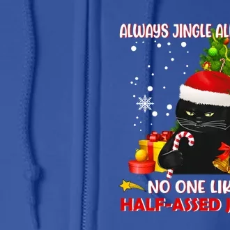 Always Jingle All The Way No One Likes Half Assed Jingle Meaningful Gift Full Zip Hoodie