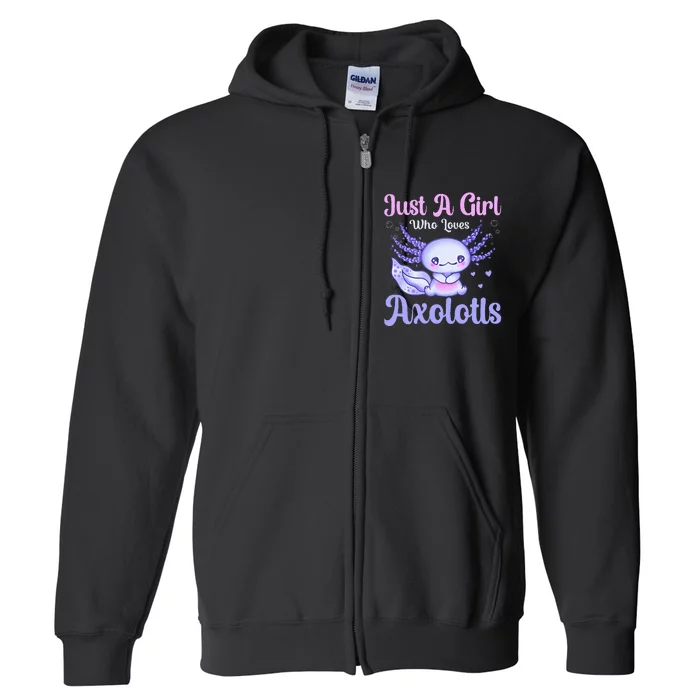 Axolotl Just a Girl Who Loves Axolotls Full Zip Hoodie