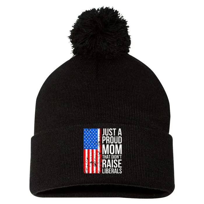 Antiliberal Just A Proud Mom That DidnT Raise Liberals Pom Pom 12in Knit Beanie