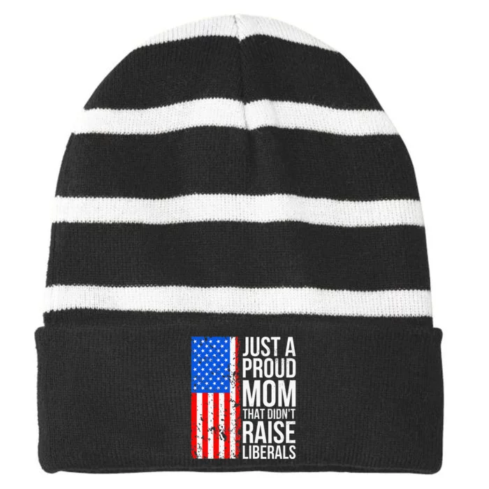 Antiliberal Just A Proud Mom That DidnT Raise Liberals Striped Beanie with Solid Band