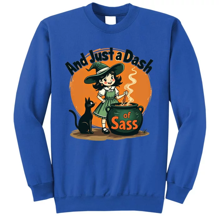 And Just A Dash Of Sass Baby Happy Halloween Witch Tall Sweatshirt