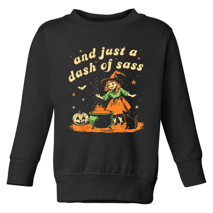 And Just A Dash Of Sass Baby Halloween Witch Happy Halloween Toddler Sweatshirt