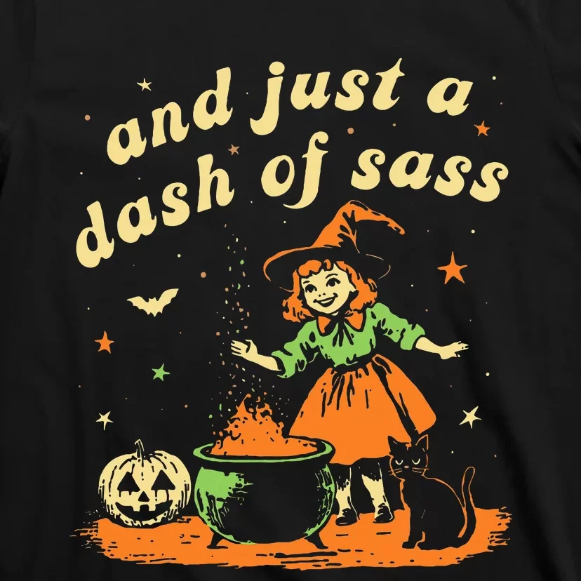 And Just A Dash Of Sass Baby Halloween Witch T-Shirt