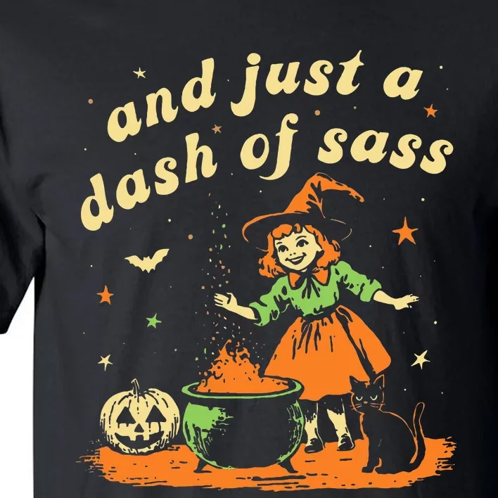 And Just A Dash Of Sass Baby Halloween Witch Tall T-Shirt