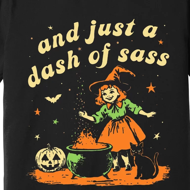 And Just A Dash Of Sass Baby Halloween Witch Premium T-Shirt