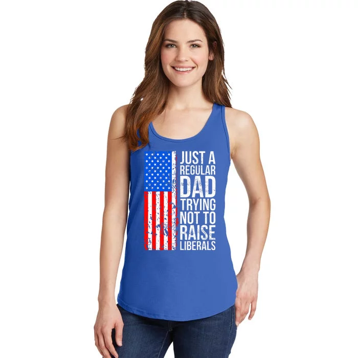 Antiliberal Just A Regular Dad Trying Not To Raise Liberals Ladies Essential Tank