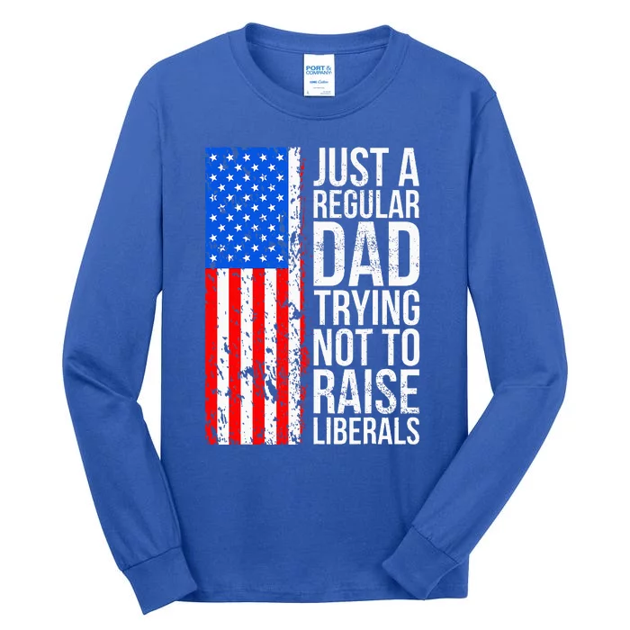 Antiliberal Just A Regular Dad Trying Not To Raise Liberals Tall Long Sleeve T-Shirt