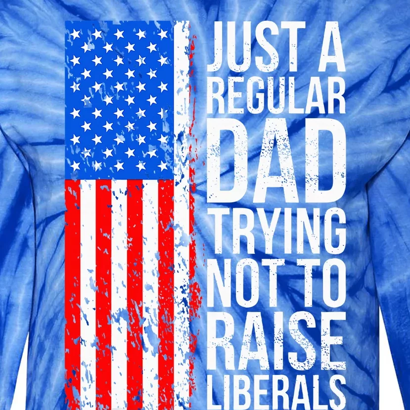 Antiliberal Just A Regular Dad Trying Not To Raise Liberals Tie-Dye Long Sleeve Shirt