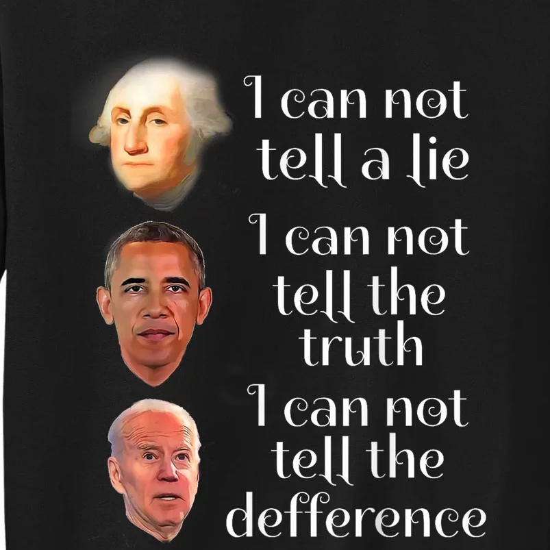 Anti Joe Biden I CanT Tell The Truth Lie Or The Difference Sweatshirt