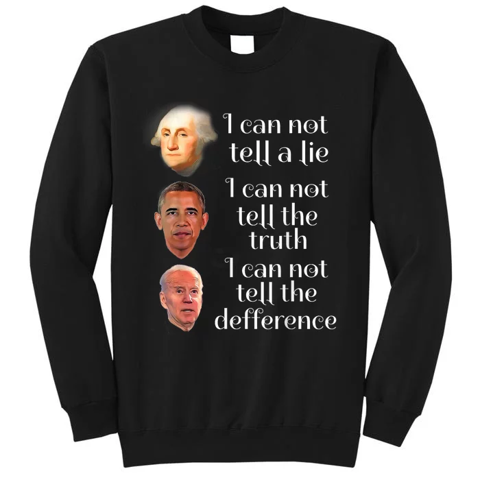 Anti Joe Biden I CanT Tell The Truth Lie Or The Difference Sweatshirt