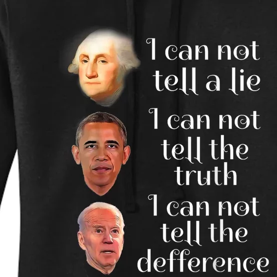 Anti Joe Biden I CanT Tell The Truth Lie Or The Difference Women's Pullover Hoodie