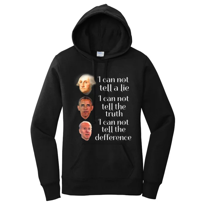 Anti Joe Biden I CanT Tell The Truth Lie Or The Difference Women's Pullover Hoodie