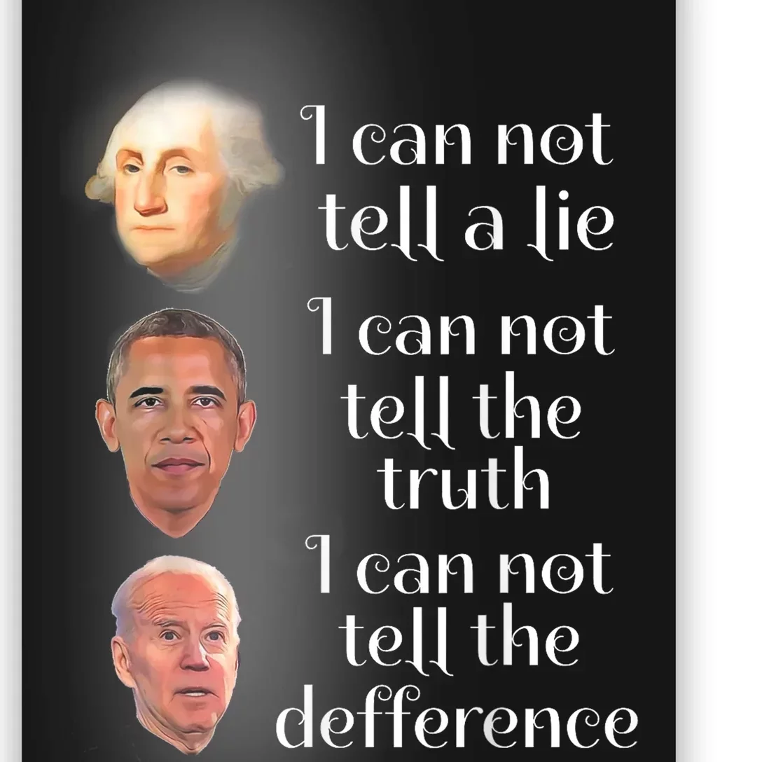 Anti Joe Biden I CanT Tell The Truth Lie Or The Difference Poster