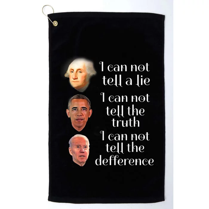 Anti Joe Biden I CanT Tell The Truth Lie Or The Difference Platinum Collection Golf Towel