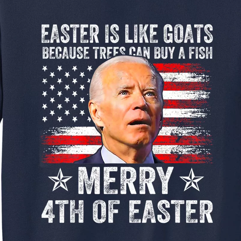 Anti Joe Biden Merry 4th Of Easter 4th Of July Merry 4th Of Faster Tall Sweatshirt