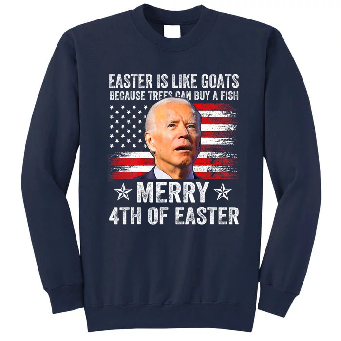 Anti Joe Biden Merry 4th Of Easter 4th Of July Merry 4th Of Faster Tall Sweatshirt