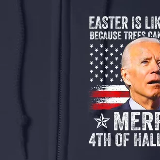 Anti Joe Biden Merry 4th Of Easter 4th Of July Merry 4th Of Faster Full Zip Hoodie