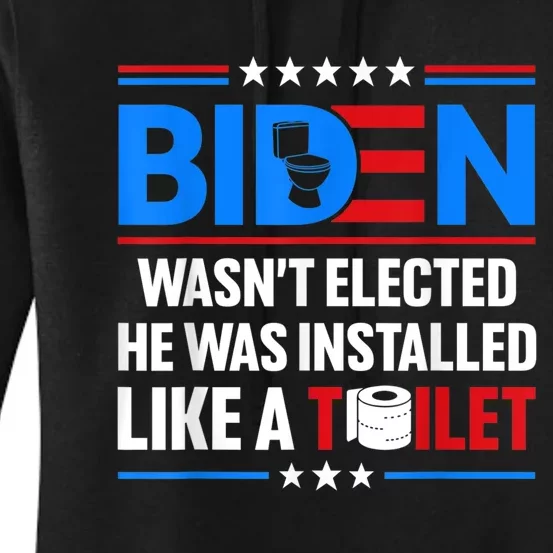 Anti Joe Biden Wasnt Elected He Was Installed Like A Toilet Women's Pullover Hoodie