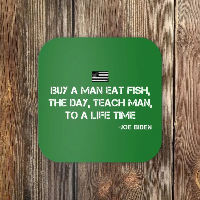 Anti Joe Biden Quote Buy A Man Eat Fish Coaster