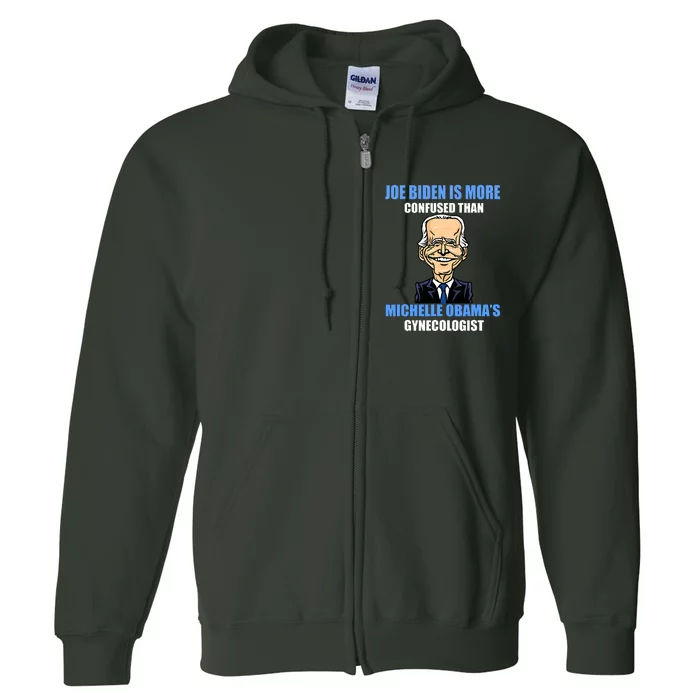 Anti Joe Biden Is More Confused Than Obamas Gynecologist Full Zip Hoodie