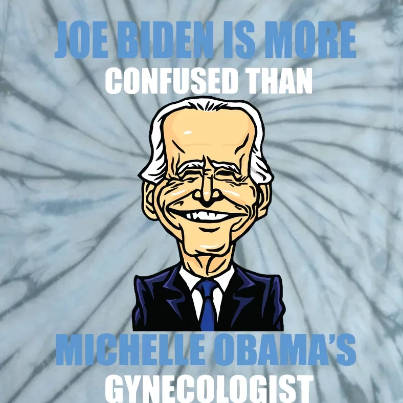 Anti Joe Biden Is More Confused Than Obamas Gynecologist Tie-Dye T-Shirt