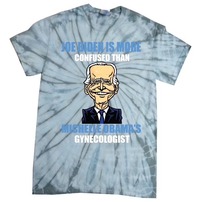 Anti Joe Biden Is More Confused Than Obamas Gynecologist Tie-Dye T-Shirt