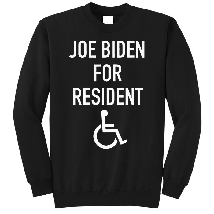 Anti Joe Biden Republican Design Joe Biden For Resident Tall Sweatshirt