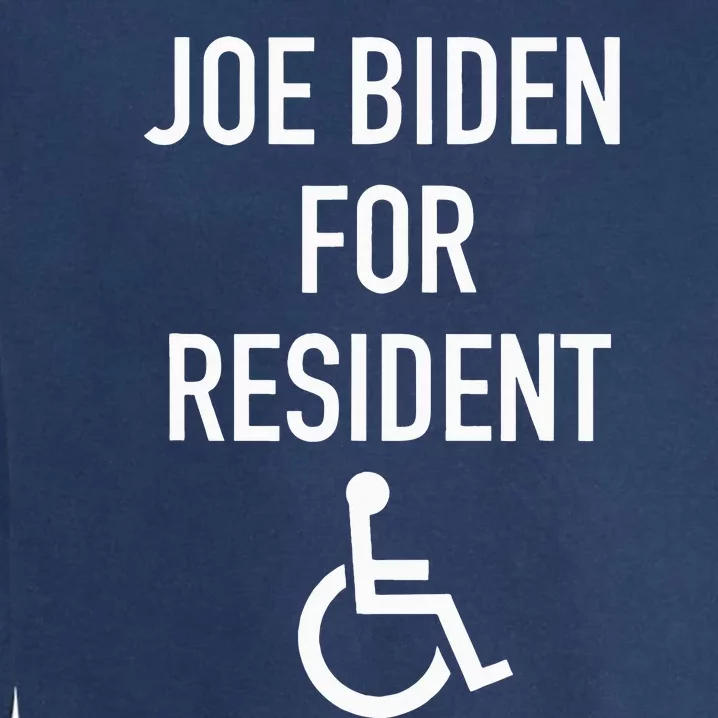 Anti Joe Biden Republican Design Joe Biden For Resident Garment-Dyed Sweatshirt