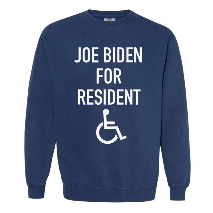 Anti Joe Biden Republican Design Joe Biden For Resident Garment-Dyed Sweatshirt