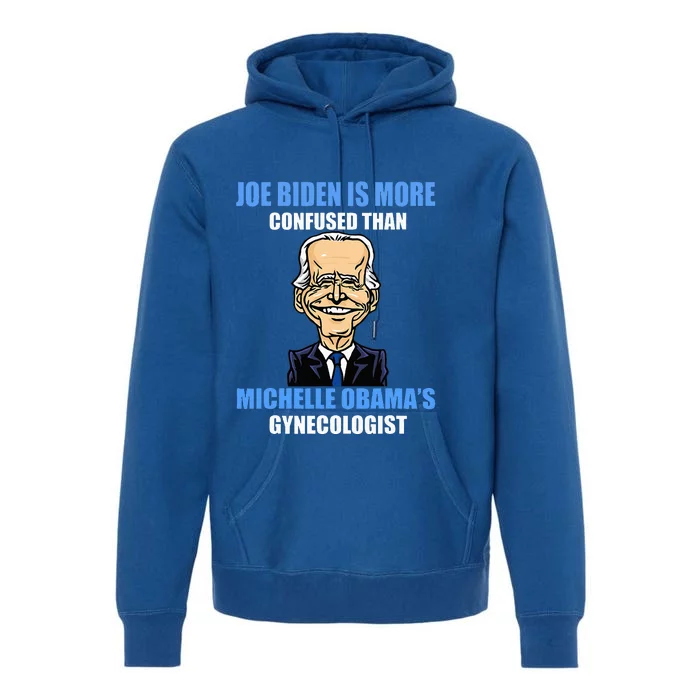 Anti Joe Biden Is More Confused Than ObamaS Gynecologist Premium Hoodie