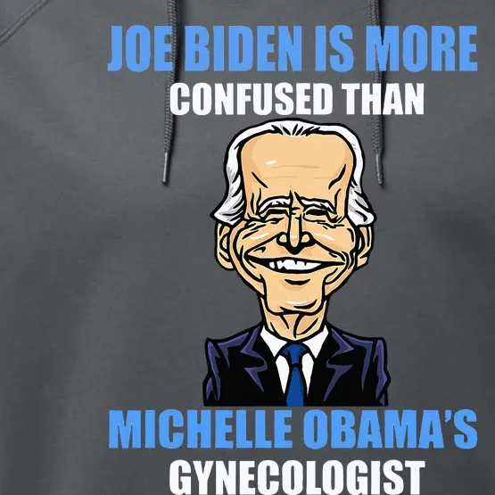 Anti Joe Biden Is More Confused Than ObamaS Gynecologist Performance Fleece Hoodie