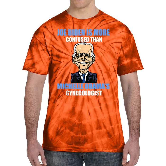 Anti Joe Biden Is More Confused Than Obamas Gynecologist Tie-Dye T-Shirt