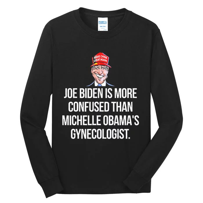 Anti Joe Biden Is More Confused Than Obama's Gynecologist Tall Long Sleeve T-Shirt