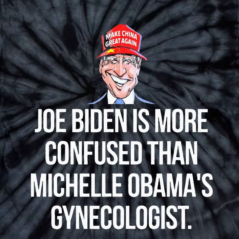 Anti Joe Biden Is More Confused Than Obama's Gynecologist Tie-Dye T-Shirt